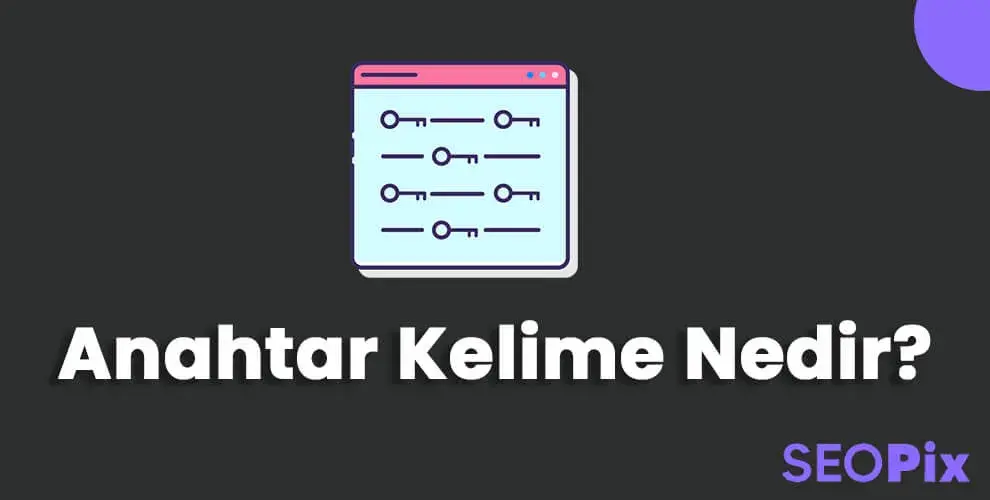 Anahtar Kelime (Keyword) Nedir?
