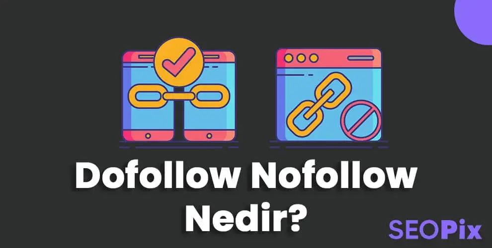 Dofollow ve Nofollow Nedir? Ne Demek?